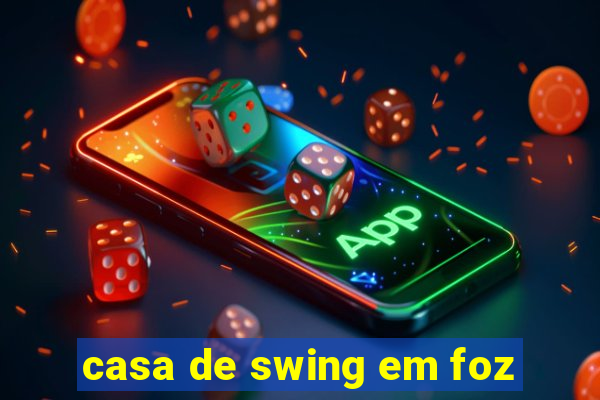 casa de swing em foz